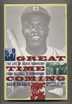 Item #104789 Great Time Coming: The Life of Jackie Robinson, from Baseball to Birmingham. David...