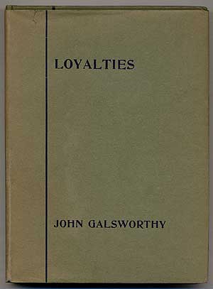 Item #10479 Loyalties. John GALSWORTHY.