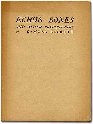 Item #104852 Echo's Bones and Other Precipitates. Samuel BECKETT.