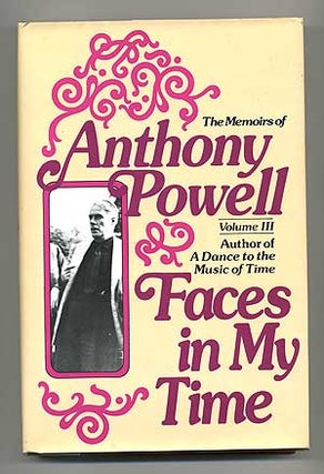 Item #105017 The Memoirs of Anthony Powell, Volume III: Faces in My Time. Anthony POWELL