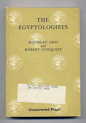 Item #105027 The Egyptologists. Kingsley AMIS, Robert Conquest