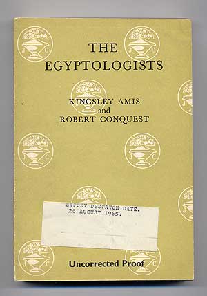 Item #105027 The Egyptologists. Kingsley AMIS, Robert Conquest.