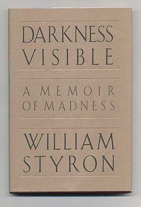 Item #105231 Darkness Visible: A Memoir of Madness. William STYRON