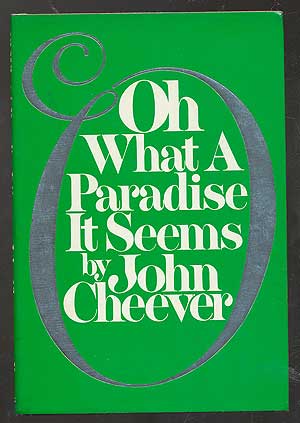 Item #105347 Oh What a Paradise It Seems. John CHEEVER
