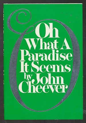 Item #105348 Oh What a Paradise It Seems. John CHEEVER