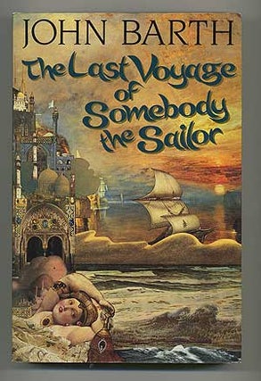 Item #105542 The Last Voyage of Somebody the Sailor. John BARTH