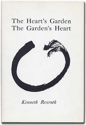 Item #105586 The Heart's Garden The Garden's Heart. Kenneth REXROTH.