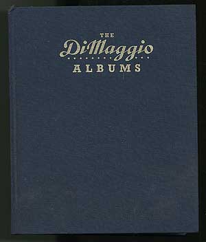 Item #105741 The DiMaggio Albums: Selections from Public and Private Collections Celebrating the...