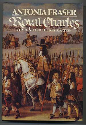 Item #105781 Royal Charles: Charles II and the Restoration. Antonia FRASER.