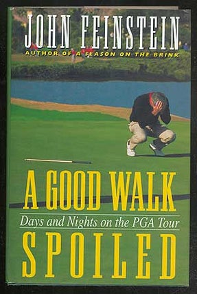 Item #105835 A Good Walk Spoiled: Days and Nights on the PGA Tour. John FEINSTEIN