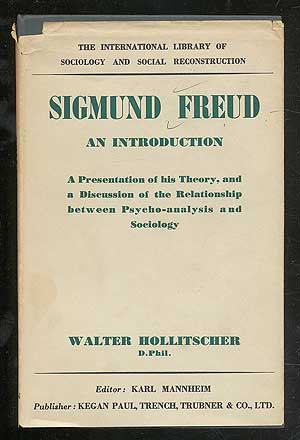 Item #105953 Sigmund Freud: An Introduction; A Presentation of His Theory, and a Discussion of the Relationship between Psycho-analysis and Sociology. Walter HOLLITSCHER.