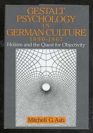 Item #106083 Gestalt Psychology in German Culture, 1890-1967: Holism and the Quest for...