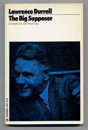 Item #106154 The Big Supposer: Lawrence Durrell, A Dialogue with Marc Alyn. Lawrence DURRELL.