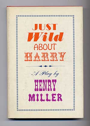 Item #106231 Just Wild About Harry: A Melo-Melo in Seven Scenes. Henry MILLER.