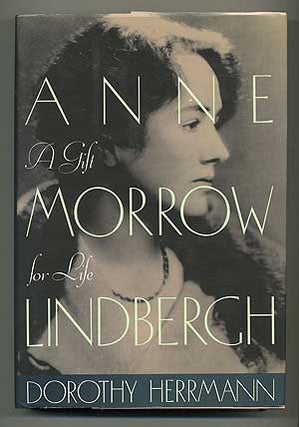 Item #106430 Anne Morrow Lindbergh: A Gift for Life. Dorothy HERRMANN