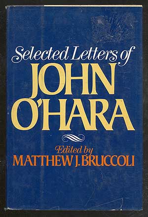Item #106437 Selected Letters of John O'Hara. John O'HARA, Matthew J. Bruccoli.