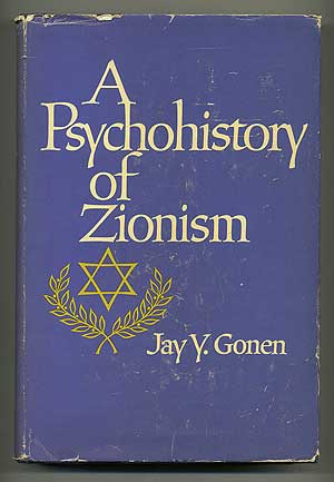 Item #106972 A Psychohistory of Zionism. Jay Y. GONEN.