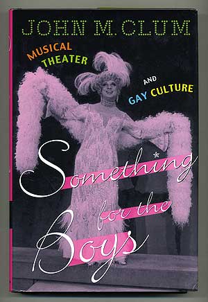 Item #107032 Something for the Boys: Musical Theater and Gay Culture. John M. CLUM.