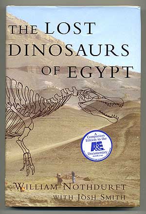 Item #107053 The Lost Dinosaurs of Egypt. William NOTHDURFT.