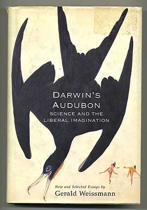 Item #107147 Darwin's Audubon: Science and the Liberal Imagination. Gerald WEISSMANN, new, selected essays by.