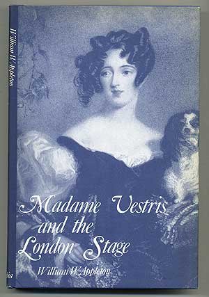 Item #107177 Madame Vestris and the London Stage. William W. APPLETON
