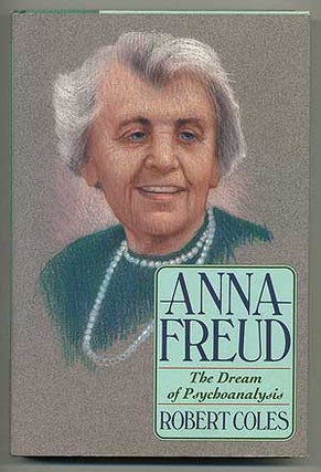 Item #107240 Anna Freud: The Dream of Psychoanalysis. Robert COLES
