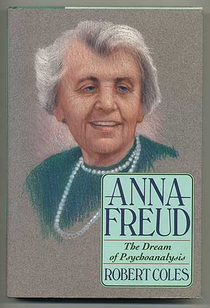 Item #107240 Anna Freud: The Dream of Psychoanalysis. Robert COLES.