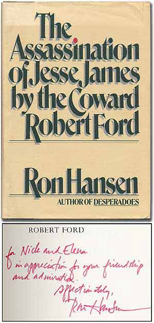 Item #107384 The Assassination of Jesse James by the Coward Robert Ford. Ron HANSEN.