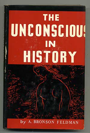 Item #107562 The Unconscious in History. A. Bronson FELDMAN.