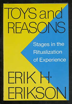 Item #107566 Toys and Reasons: Stages in the Ritualization of Experience. Erik H. ERIKSON.