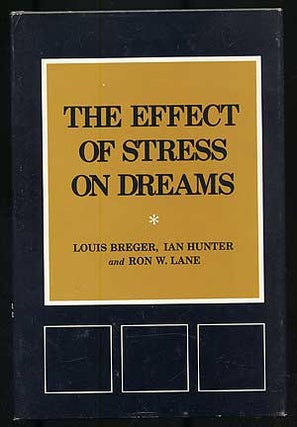 Item #107594 The Effect of Stress on Dreams. Louis BREGER, Ian Hunter, Ron W. Lane