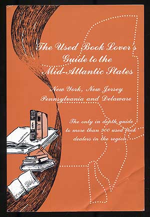 Item #107920 The Used Book Lover's Guide to the Mid-Atlantic States: New York, New Jersey, Pennsylvania & Delaware. David S. and Susan SIEGEL.