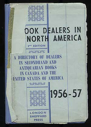 Item #107959 Book Dealers in North America: A Directory of Dealers in Secondhand and Antiquarian Books in Canada and the United States of America, 1956-57