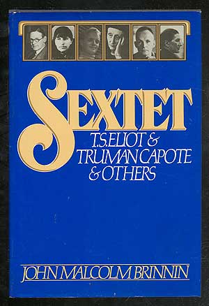 Item #108059 Sextet: T.S. Eliot & Truman Capote & Others. John Malcolm BRINNIN.