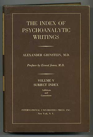 Item #108179 The Index of Psychoanalytic Writings: Volume V, Subject Index, Additions and Corrections. Alexander GRINSTEIN, M. D.