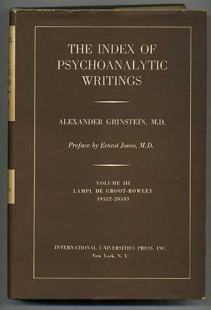 Item #108180 The Index of Psychoanalytic Writings: Volume III, Lampl de Groot - Rowley (19522-28533). Alexander GRINSTEIN, M. D.