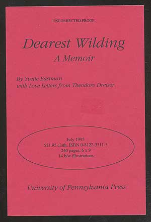 Item #108181 Dearest Wilding: A Memoir. Yvette EASTMAN, With Love Letters from Theodore Dreiser.