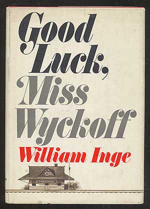 Item #108196 Good Luck, Miss Wyckoff. William INGE.