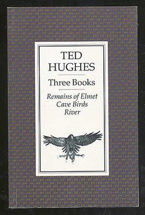 Item #108217 Three Books: Remains of Elmet; Cave Birds; River. Ted HUGHES