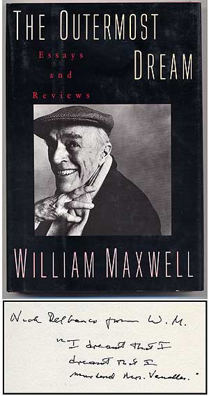 Item #108556 The Outermost Dream: Essays and Reviews. William MAXWELL.