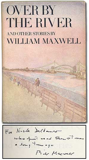 Item #108557 Over By the River. William MAXWELL.