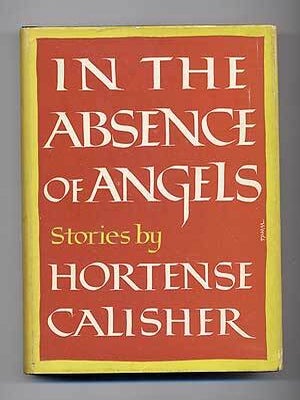 Item #108595 In the Absence of Angels. Hortense CALISHER