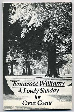 Item #108638 A Lovely Sunday for Creve Coeur. Tennessee WILLIAMS
