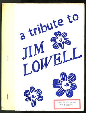 Item #108714 A Tribute to Jim Lowell. Charles BUKOWSKI, Jasper Wood, Allen De Loach, John...