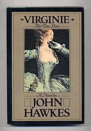 Item #108861 Virginie: Her Two Lives. John HAWKES