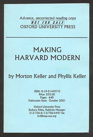 Item #108891 Making Harvard Modern: The Rise of America's University. Morton and Phyllis KELLER.
