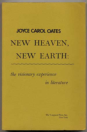 Item #10904 New Heaven, New Earth: The Visionary Experience in Literature. Joyce Carol OATES.