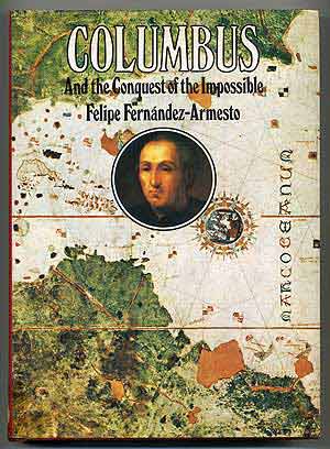 Item #109108 Columbus and the Conquest of the Impossible. Felipe FERNANDEZ-ARMESTO.