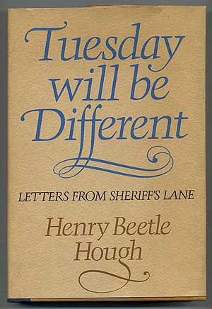 Item #109358 Tuesday Will be Different: Letters from Sheriff's Lane. Henry Beetle HOUGH.