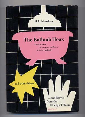 Item #109421 The Bathtub Hoax and Other Blasts & Bravos from the Chicago Tribune. H. L. MENCKEN